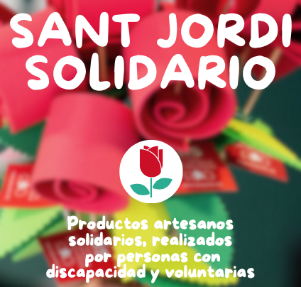 DÍA DEL LIBRO Y SANT JORDI SOLIDARIO - Regala rosas y detalles artesanos solidarios por Sant Jordi